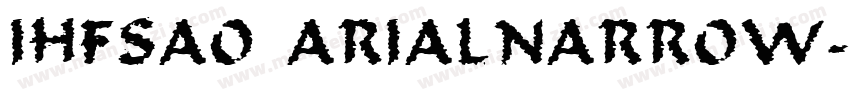 IHFSAO ARIALNARROW-BOLD字体转换